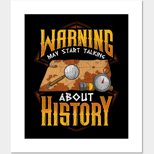 Warning: May Start Talking About History Historian Wall Art by theperfectpresents